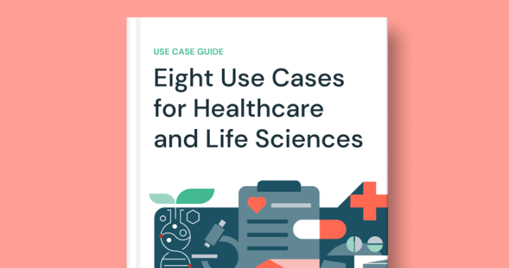 Eight Use Cases for Healthcare and Life Sciences