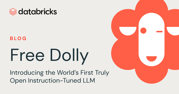 Free Dolly: Introducing the World’s First Truly Open Instruction-Tuned LLM