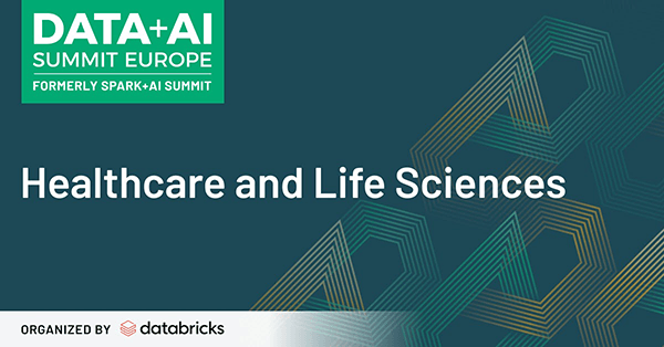 Healthcare and Life Sciences Agenda for Data + AI Summit Europe 2020 ...