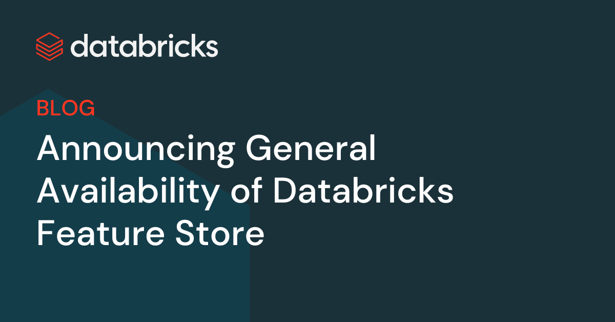 Announcing General Availability of Databricks Feature Store - The ...