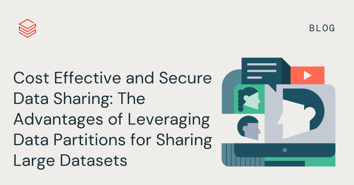 Cost Effective and Secure Data Sharing: The Advantages of Leveraging Data Partitions for Sharing Large Datasets