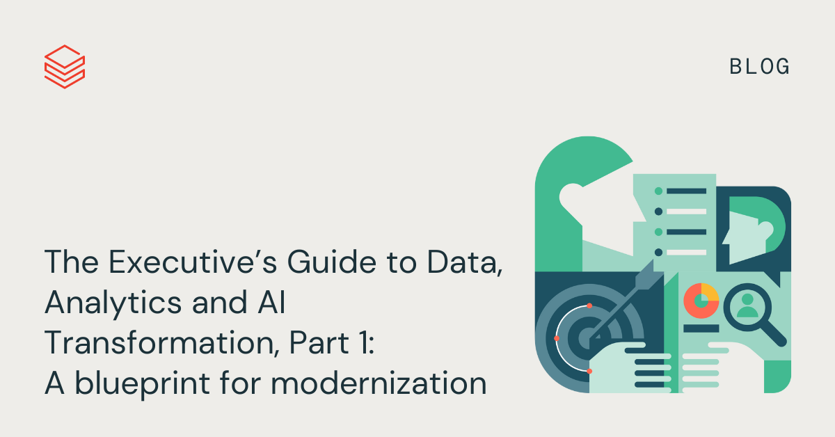 The Executive’s Guide to Data, Analytics and AI Transformation, Part 1:  A blueprint for modernization