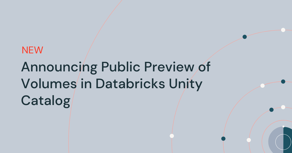 Announcing Public Preview of Volumes in Databricks Unity Catalog