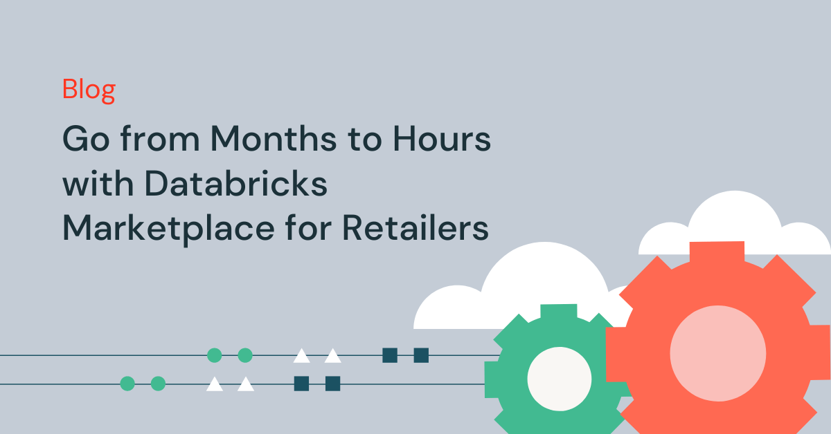 You are currently viewing Go from Months to Hours with Databricks Market for Retailers