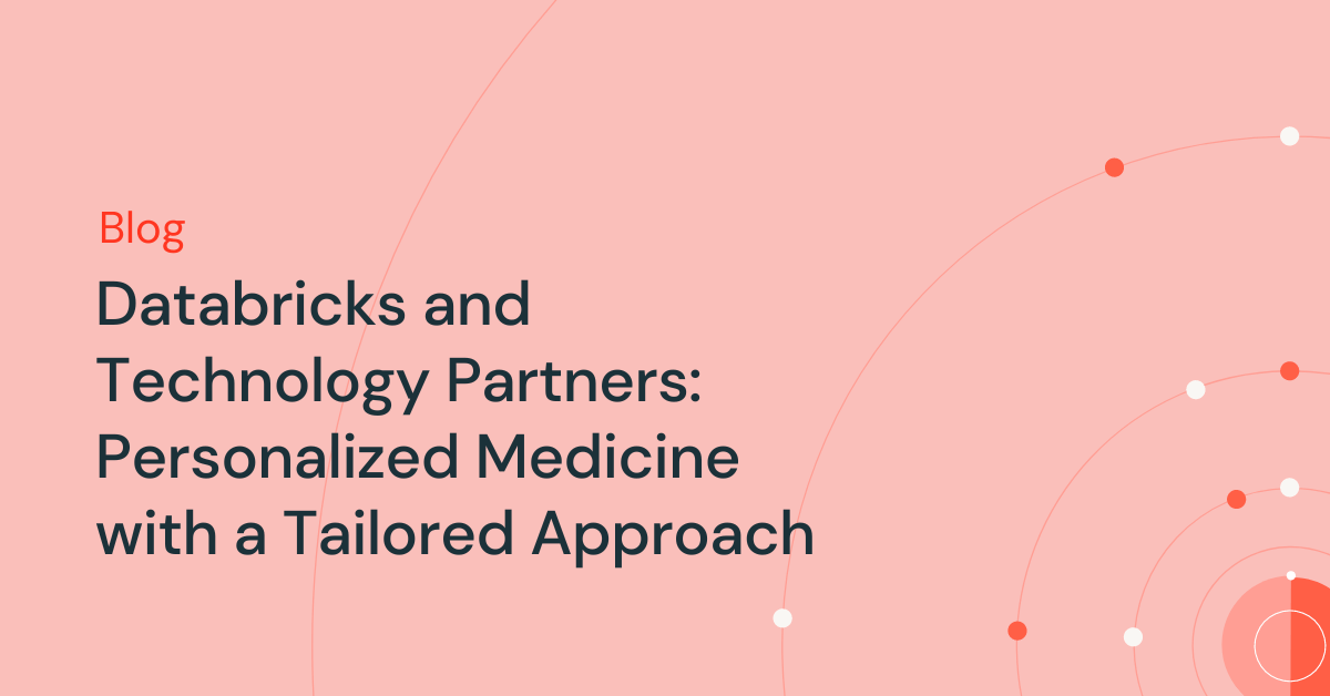 Read more about the article Databricks and Expertise Companions: Customized Medication with a Tailor-made Strategy