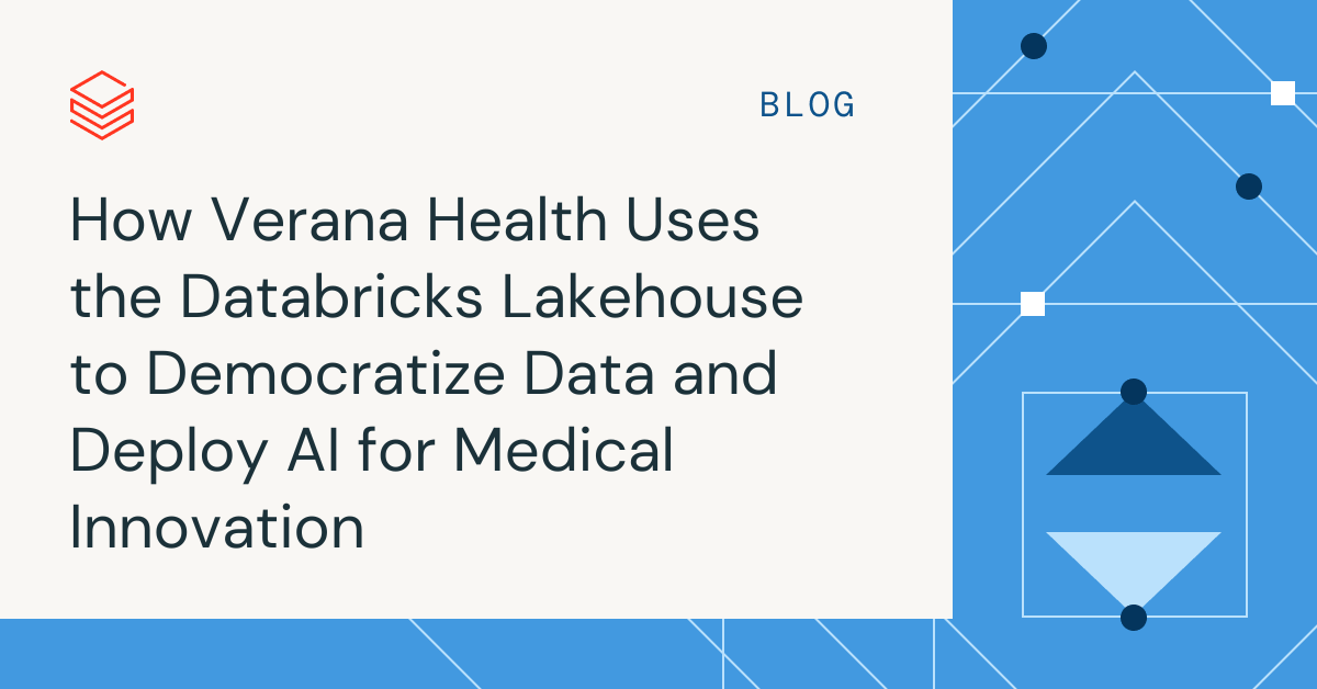 How Verana Health Uses the Databricks Lakehouse to Democratize Data and Deploy AI for Medical Innovation