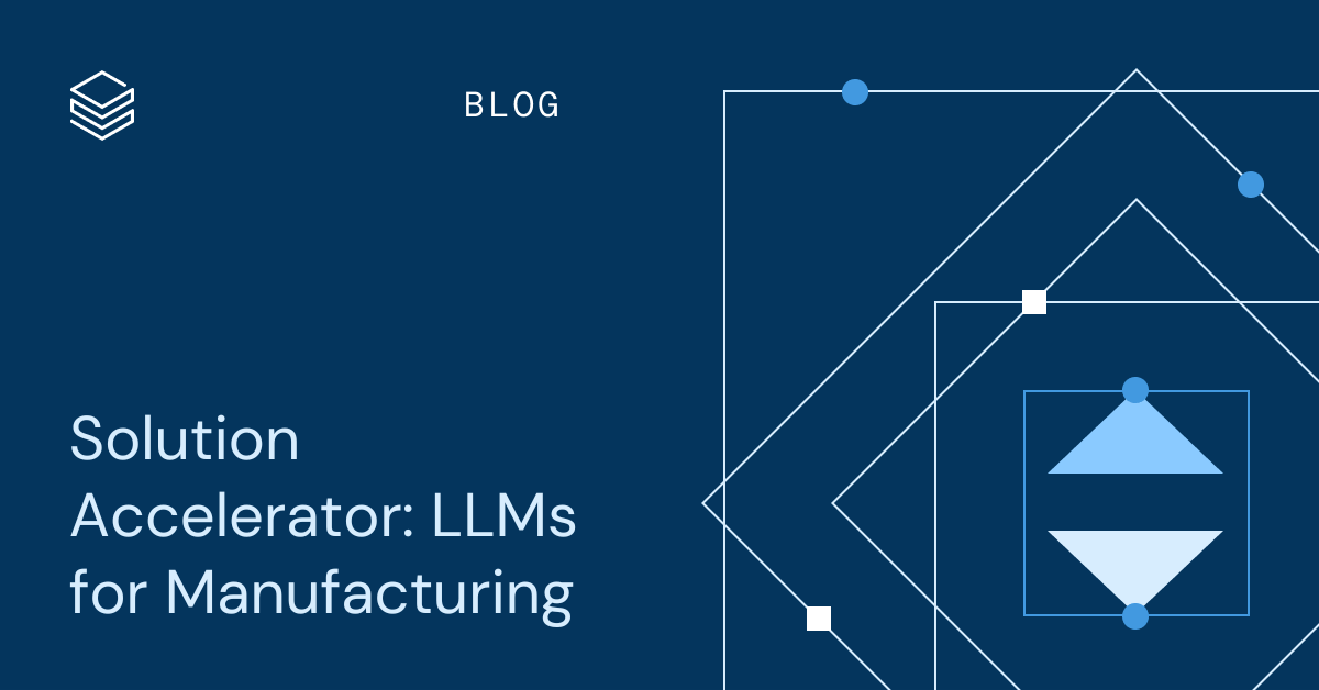 Solution Accelerator: LLMs for Manufacturing
