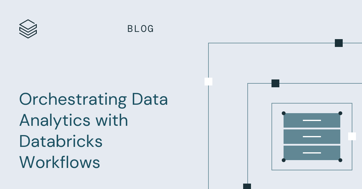 Orchestrating Data Analytics on Databricks | Databricks Blog