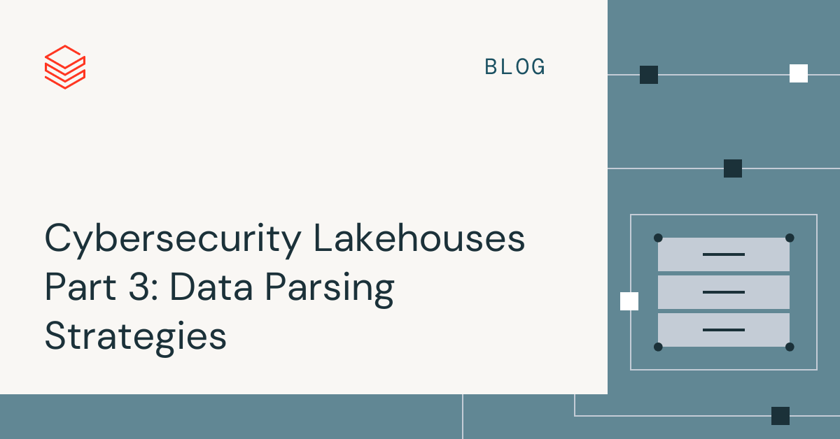 Read more about the article Cybersecurity Lakehouses Half 3: Information Parsing Methods
