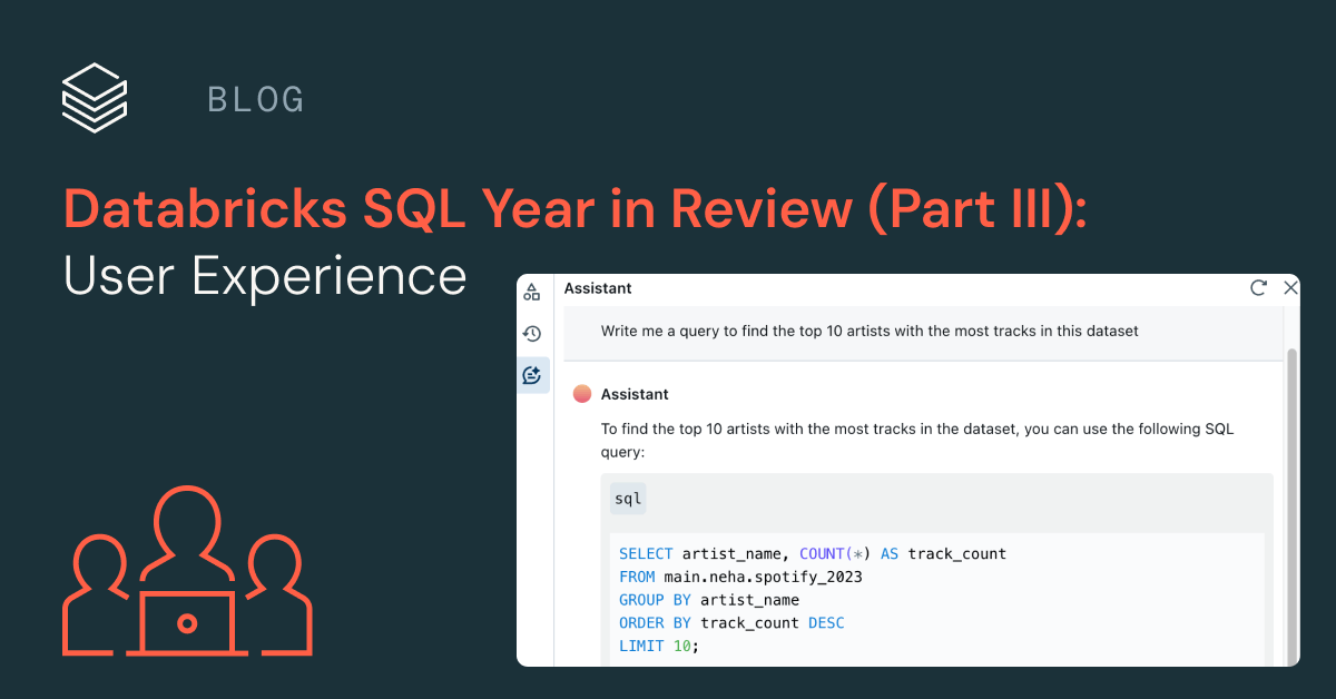 Databricks SQL Year in Review (Part III): User Experience | Databricks Blog