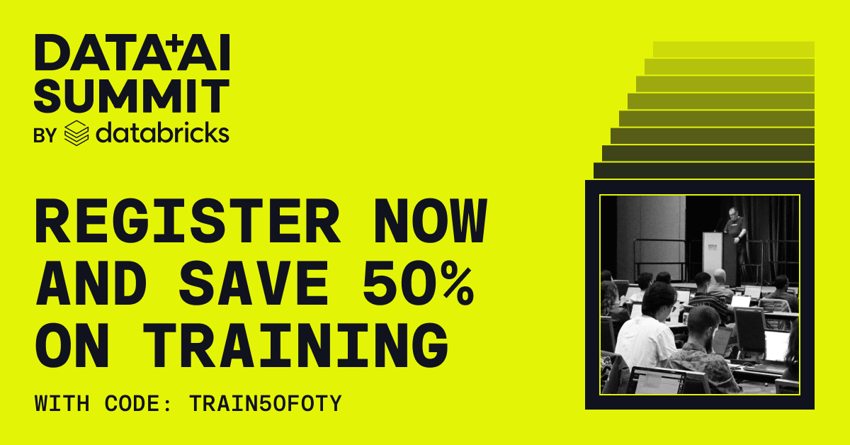 Register now and save 50% on training at Data + AI Summit