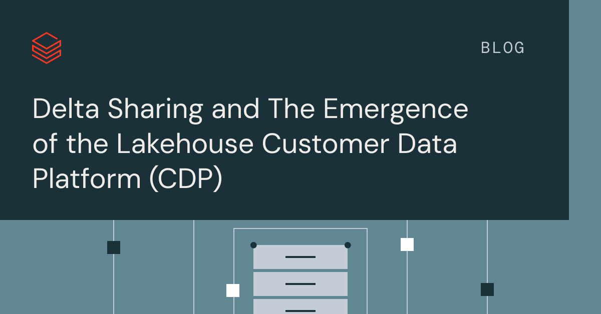 Delta Sharing  and The Emergence of the Lakehouse Customer Data Platform (CDP)