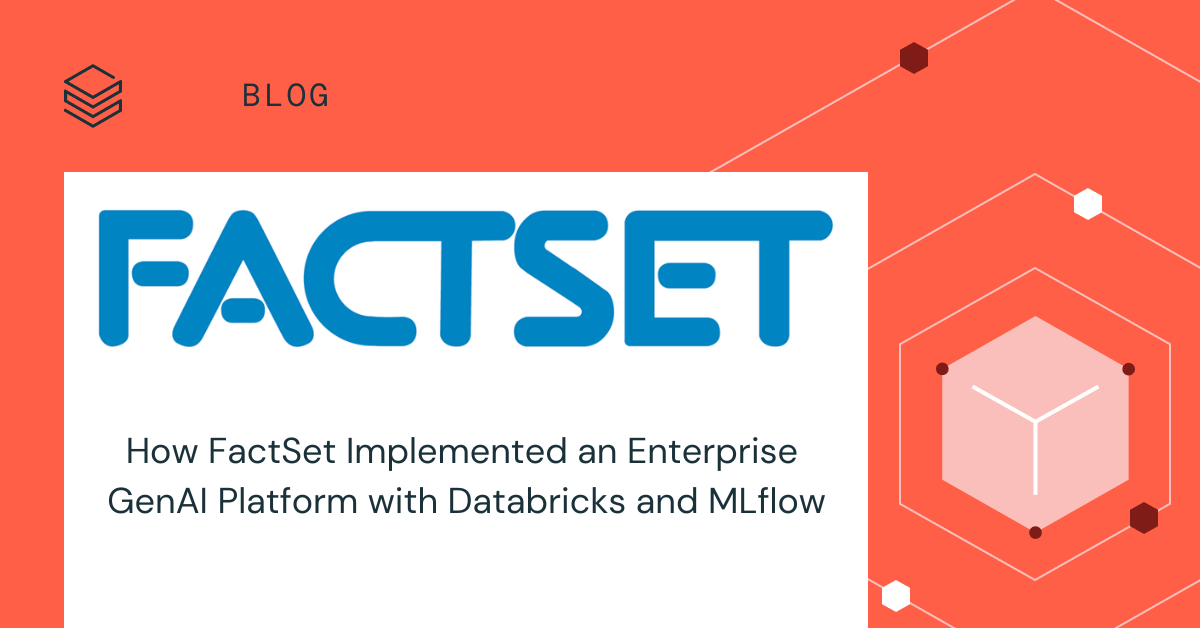 DatabricksとMLflowを活用して、FactSetが企業向け生成AIプラットフォームを実現した方法 | Databricks Blog