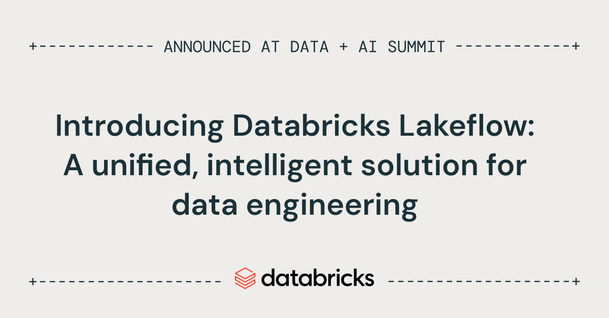 Introducing Databricks Lakeflow: A unified, intelligent solution for ...