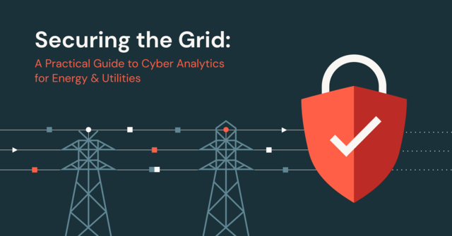 Securing the Grid: A Practical Guide to Cyber Analytics for Energy & Utilities