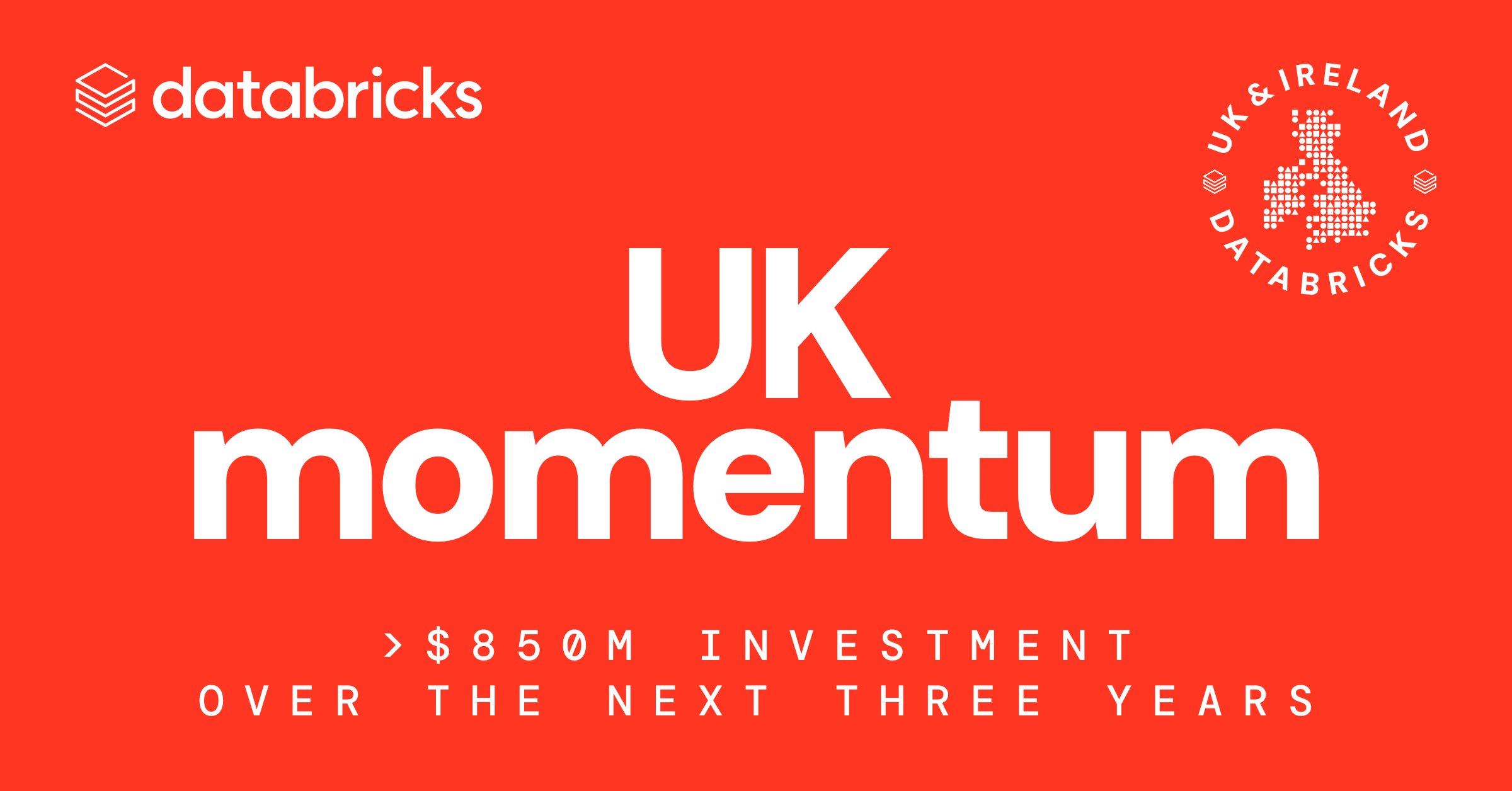 Databricks Announces $850M UK Investment to Accelerate Enterprise Data + AI Adoption
