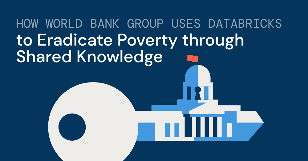 Come il Gruppo Banca Mondiale utilizza Databricks per eradicare la povertà attraverso la conoscenza condivisa