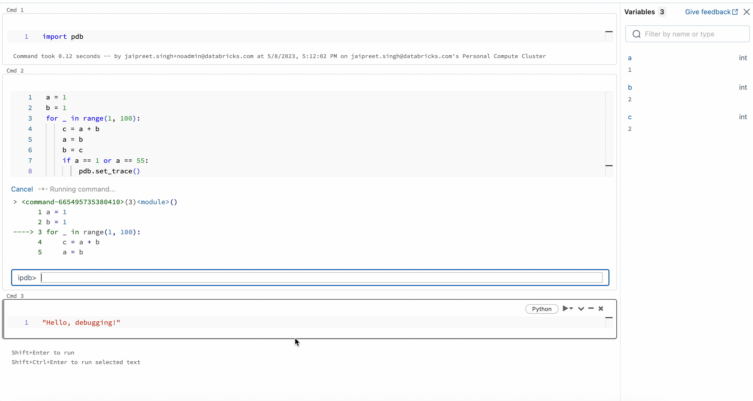 You can step through debug your code using pdb and observe changes in the Variable Explorer