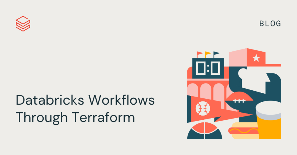 Databricks Workflows Through Terraform | Databricks Blog