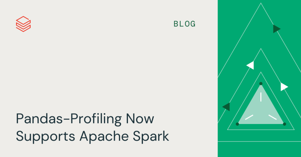 Pandas-Profiling Now Supports Apache Spark | Databricks Blog