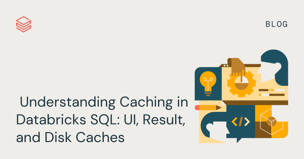 Understanding Caching in Databricks SQL | Databricks Blog
