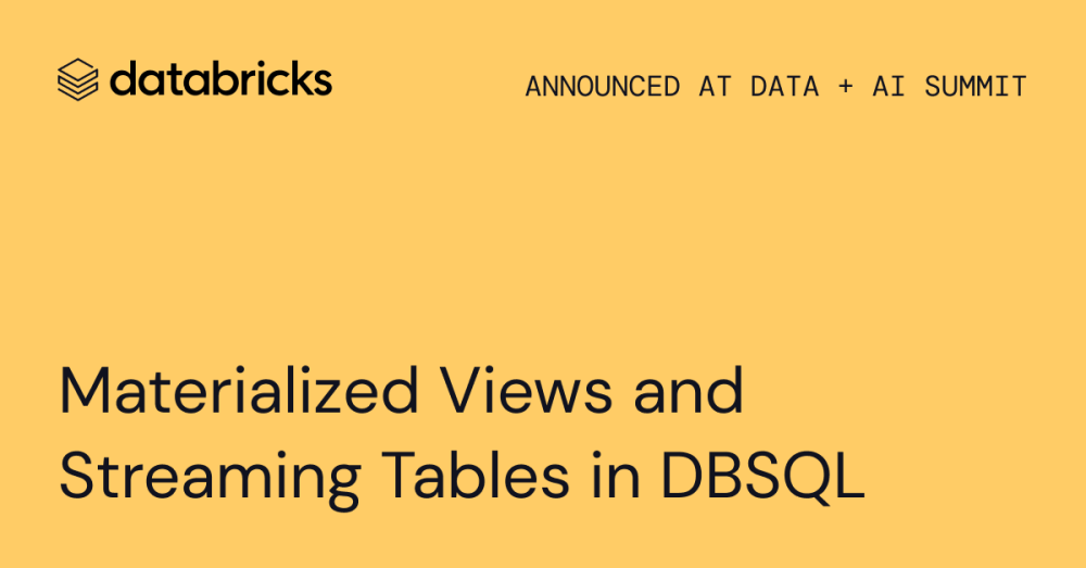 Materialized Views and Streaming Tables | Databricks Blog