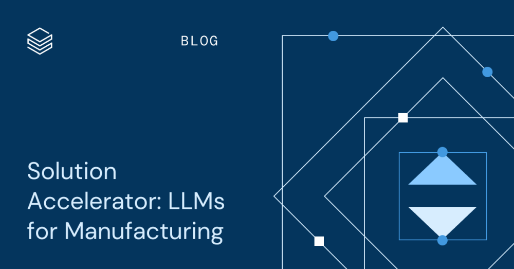 Solution Accelerator: LLMs for Manufacturing | Databricks Blog