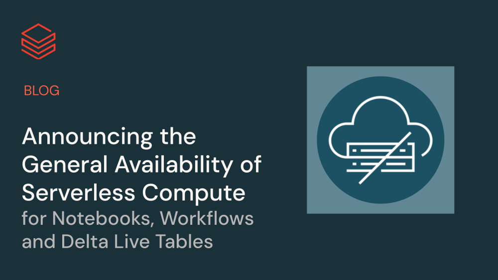 Serverless Capability Announcing the General Availability of Serverless Compute for Notebooks ...