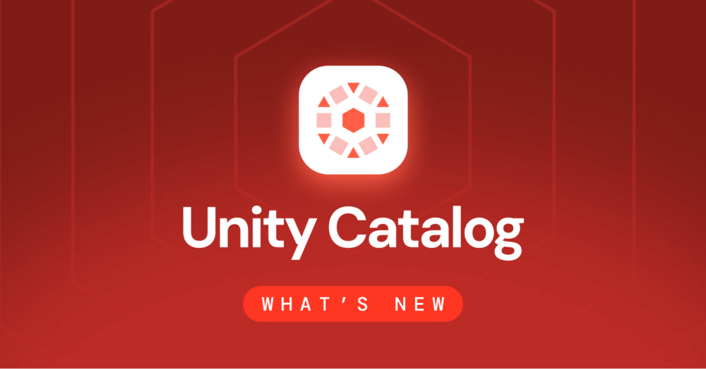 What’s new with Databricks Unity Catalog at Data + AI Summit 2025