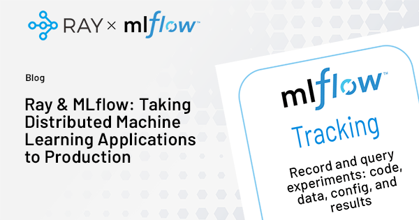 Ray & MLflow for Distributed ML Apps | Databricks Blog