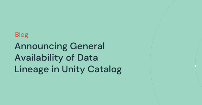 Data Lineage in Unity Catalog Available | Databricks Blog