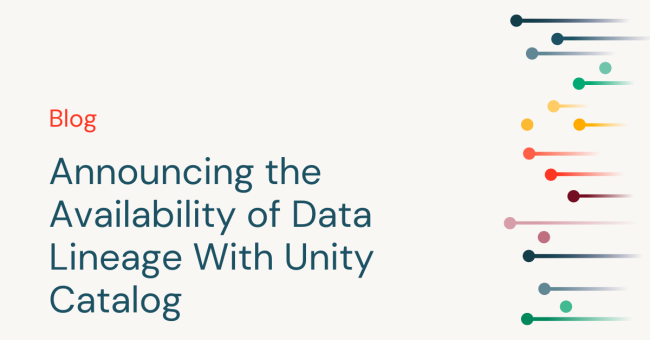 Data Lineage with Unity Catalog Available | Databricks Blog