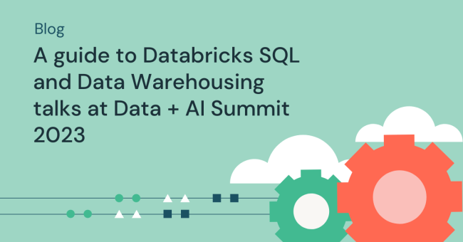 A guide to Databricks SQL and Data Warehousing talks at Data + AI ...