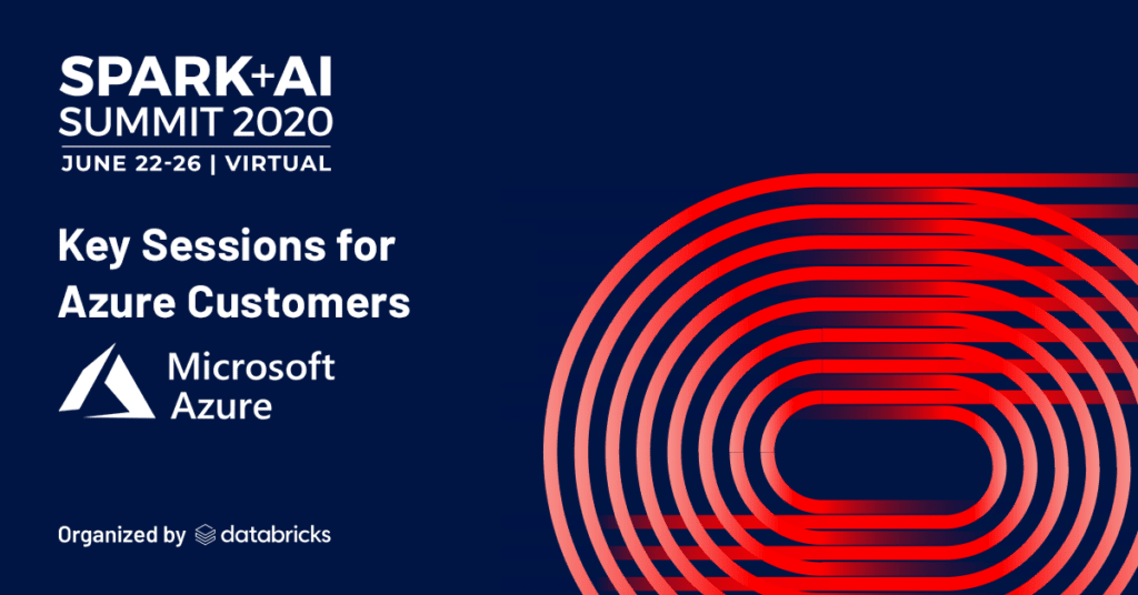 Key Sessions for Azure customers featured at the Spark + AI 2020 Summit