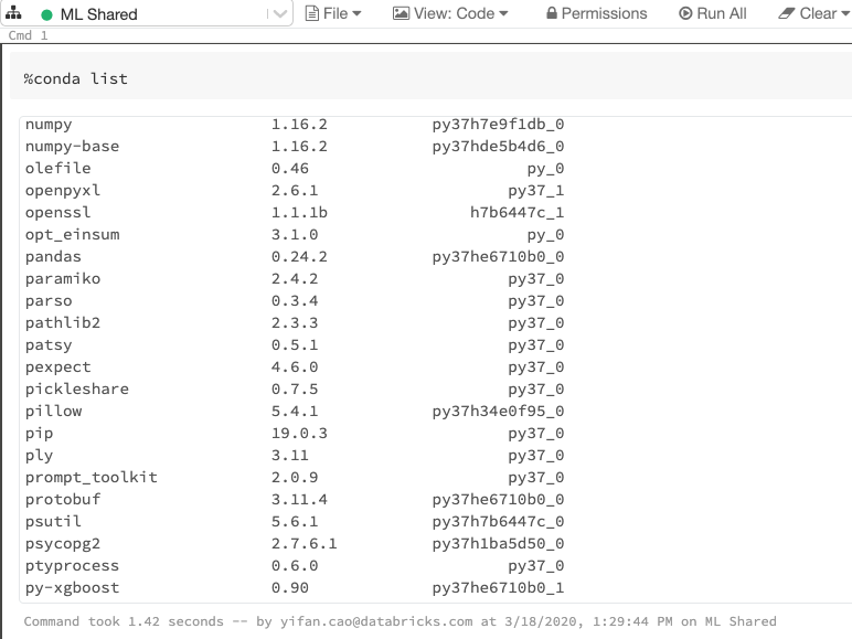 From the Databricks Runtime ML UI, you can inspect the Python environment associated with the notebook using the %conda list magic command.