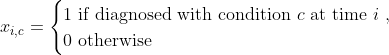 Definition of indicator function xi,c, which is 1 if the patient was diagnosed with condition c at time i, and is otherwise 0.