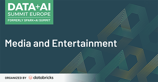 Learn more about the Media and Entertainment talks, training and events featured at the Data + AI 2020 Europe Virtual Summit.